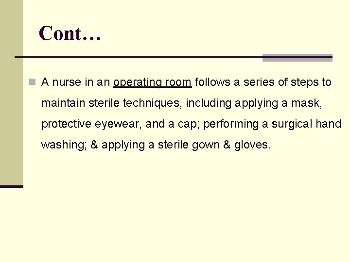 Cont… n A nurse in an operating room follows a series of steps to