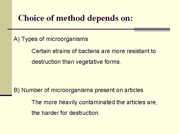 Choice of method depends on: A) Types of microorganisms Certain strains of bacteria are