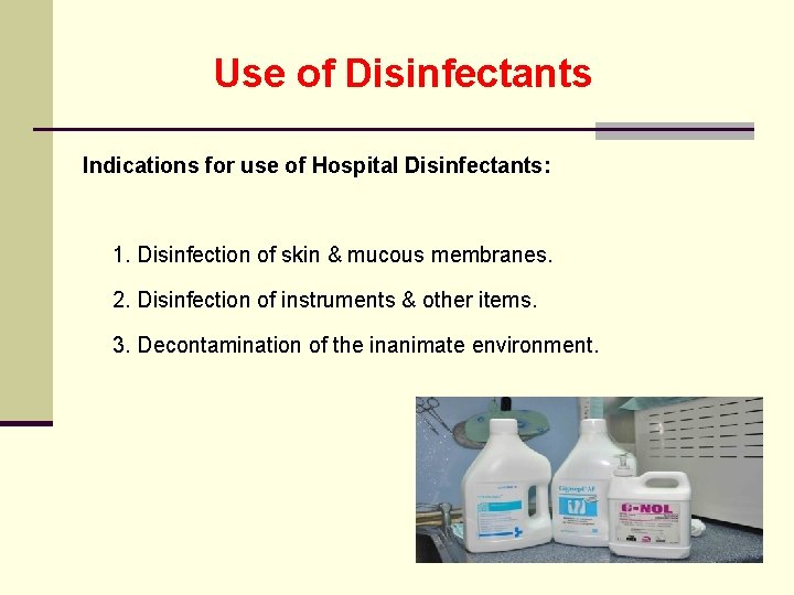 Use of Disinfectants Indications for use of Hospital Disinfectants: 1. Disinfection of skin &