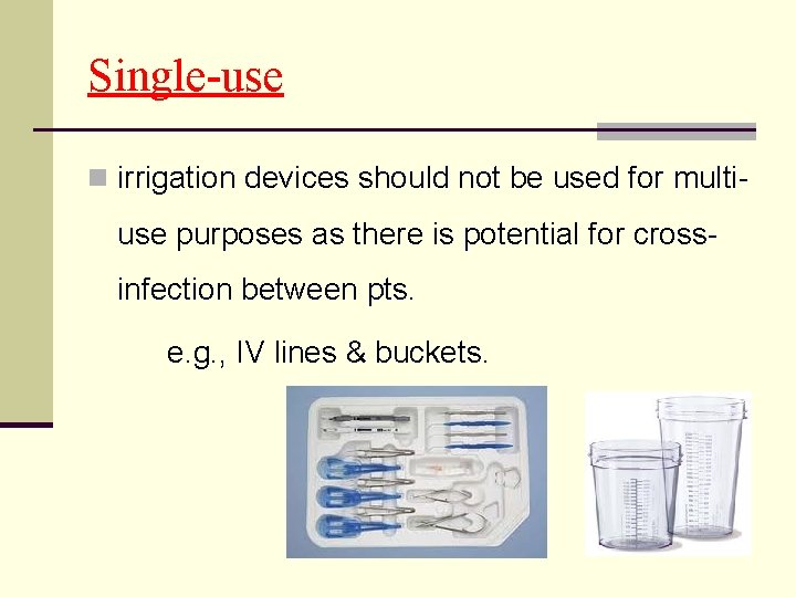 Single-use n irrigation devices should not be used for multi- use purposes as there