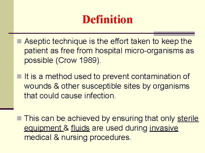 Definition n Aseptic technique is the effort taken to keep the patient as free