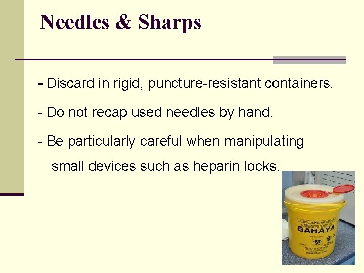 Needles & Sharps - Discard in rigid, puncture-resistant containers. - Do not recap used