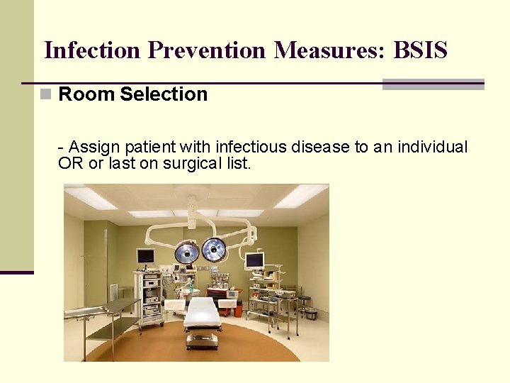 Infection Prevention Measures: BSIS n Room Selection - Assign patient with infectious disease to