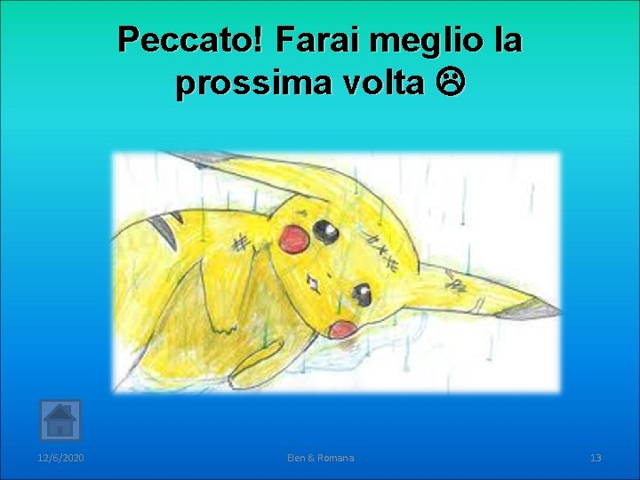 Peccato! Farai meglio la prossima volta 12/6/2020 Elen & Romana 13 Peccato! Farai meglio la prossima volta 12/6/2020 Elen & Romana 13