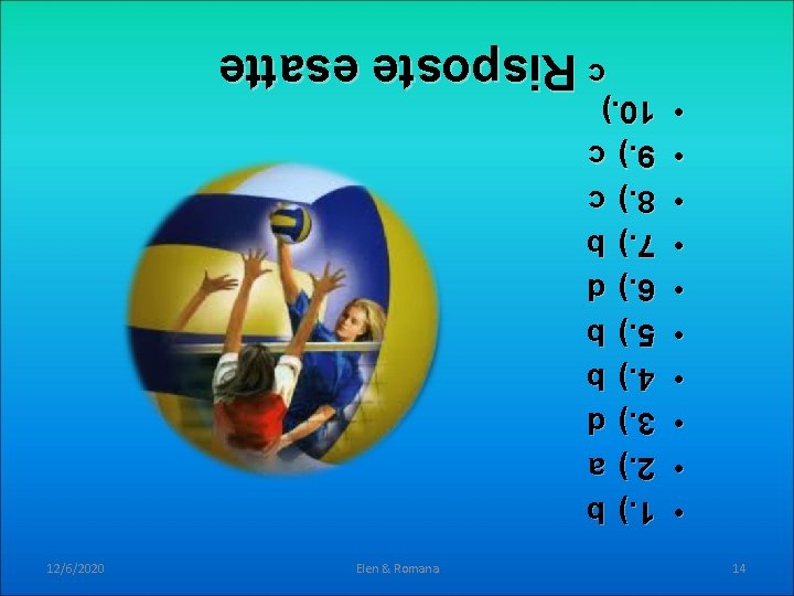 14 • • • Elen & Romana 1. ) b 2. ) a 3. 14 • • • Elen & Romana 1. ) b 2. ) a 3.