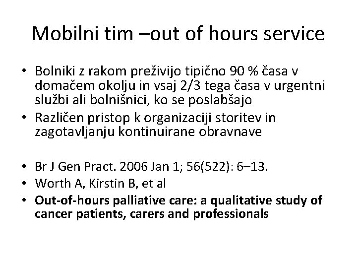 Mobilni tim –out of hours service • Bolniki z rakom preživijo tipično 90 %