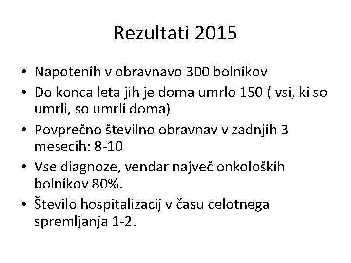 Rezultati 2015 • Napotenih v obravnavo 300 bolnikov • Do konca leta jih je