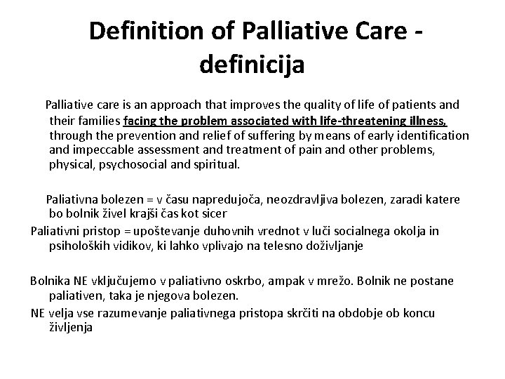 Definition of Palliative Care definicija Palliative care is an approach that improves the quality