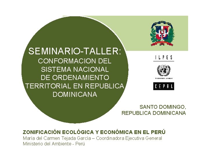 SEMINARIO-TALLER: CONFORMACION DEL SISTEMA NACIONAL DE ORDENAMIENTO TERRITORIAL EN REPUBLICA DOMINICANA SANTO DOMINGO, REPUBLICA