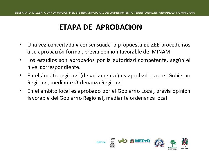 SEMINARIO-TALLER: CONFORMACION DEL SISTEMA NACIONAL DE ORDENAMIENTO TERRITORIAL EN REPUBLICA DOMINICANA ETAPA DE APROBACION