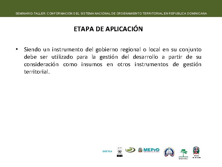 SEMINARIO-TALLER: CONFORMACION DEL SISTEMA NACIONAL DE ORDENAMIENTO TERRITORIAL EN REPUBLICA DOMINICANA ETAPA DE APLICACIÓN