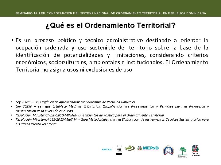SEMINARIO-TALLER: CONFORMACION DEL SISTEMA NACIONAL DE ORDENAMIENTO TERRITORIAL EN REPUBLICA DOMINICANA ¿Qué es el