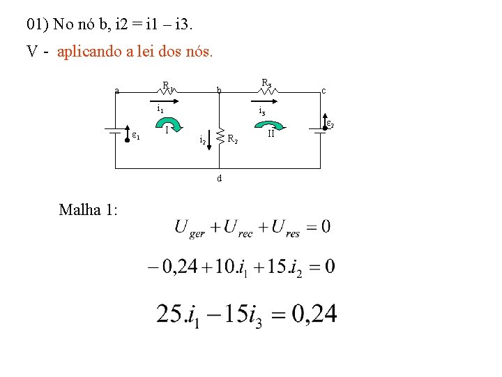 01) No nó b, i 2 = i 1 – i 3. V -