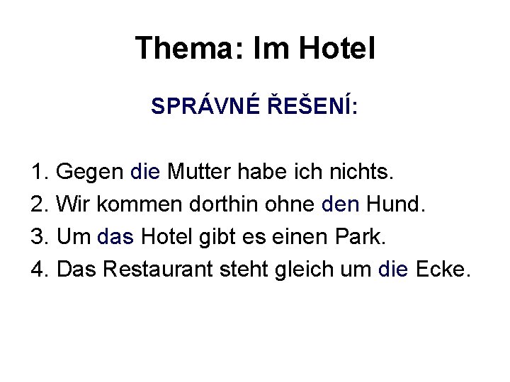 Thema: Im Hotel SPRÁVNÉ ŘEŠENÍ: 1. Gegen die Mutter habe ich nichts. 2. Wir