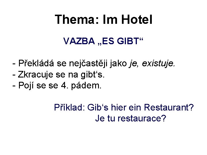Thema: Im Hotel VAZBA „ES GIBT“ - Překládá se nejčastěji jako je, existuje. -