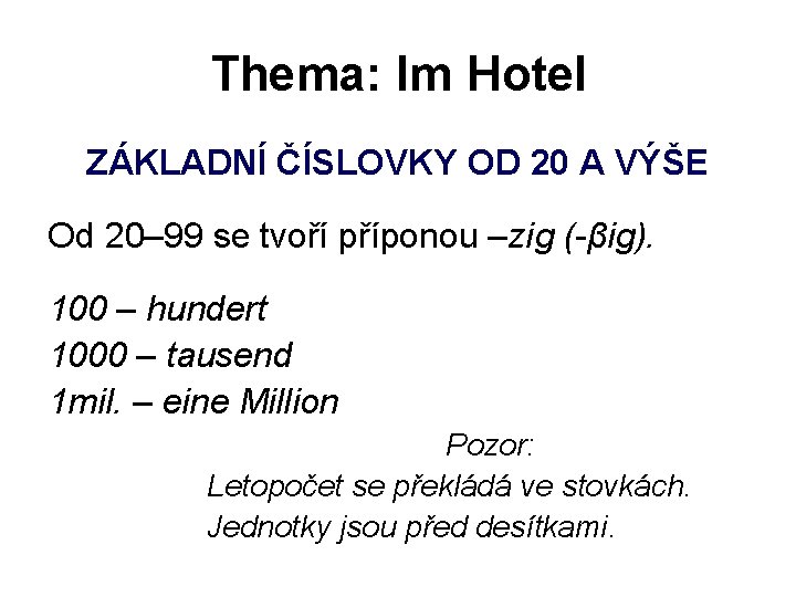 Thema: Im Hotel ZÁKLADNÍ ČÍSLOVKY OD 20 A VÝŠE Od 20– 99 se tvoří