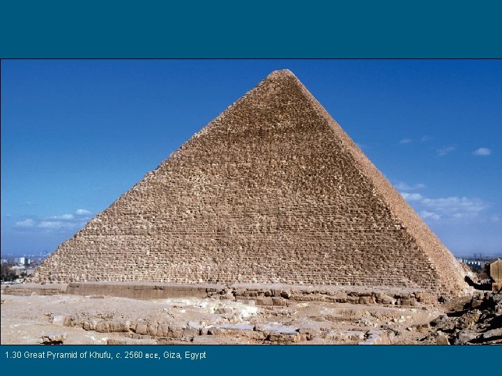1. 30 Great Pyramid of Khufu, c. 2560 BCE, Giza, Egypt 
