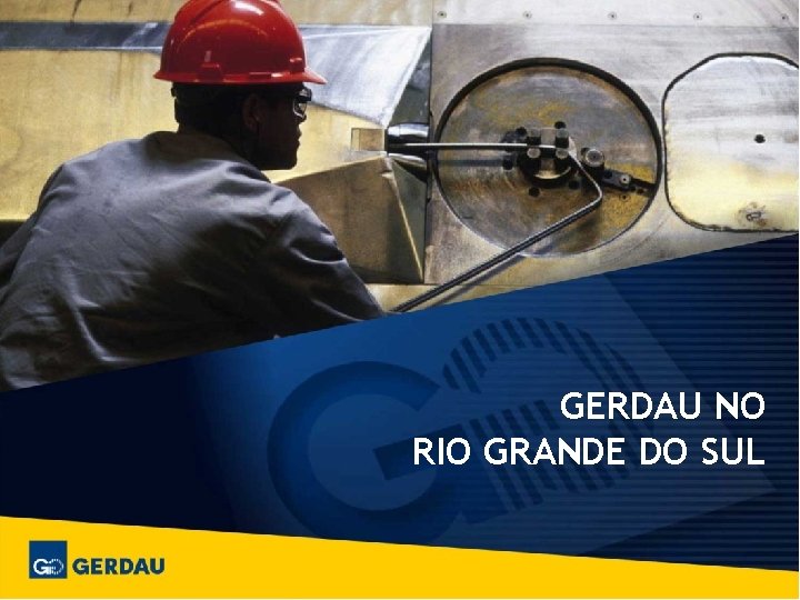 GERDAU NO RIO GRANDE DO SUL 