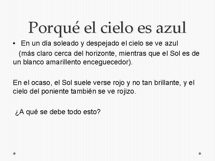 Porqué el cielo es azul • En un día soleado y despejado el cielo