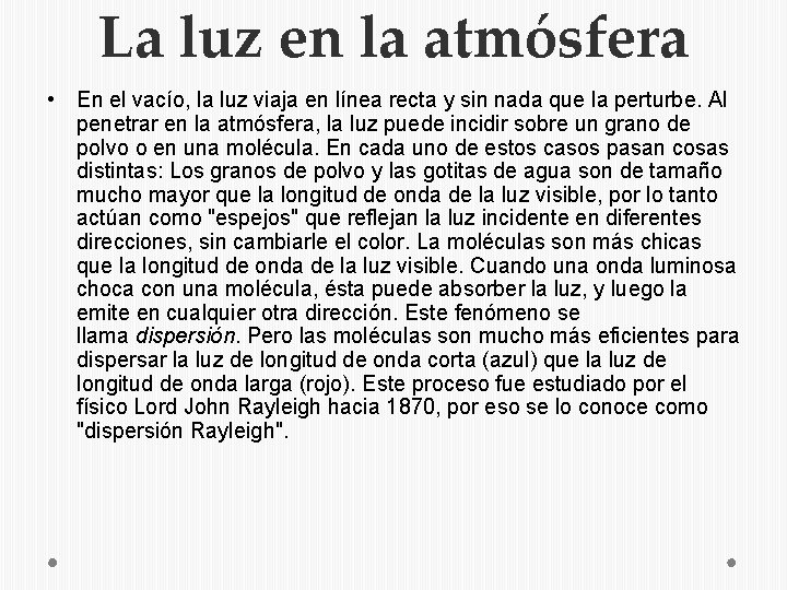 La luz en la atmósfera • En el vacío, la luz viaja en línea