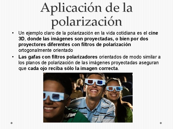 Aplicación de la polarización • Un ejemplo claro de la polarización en la vida