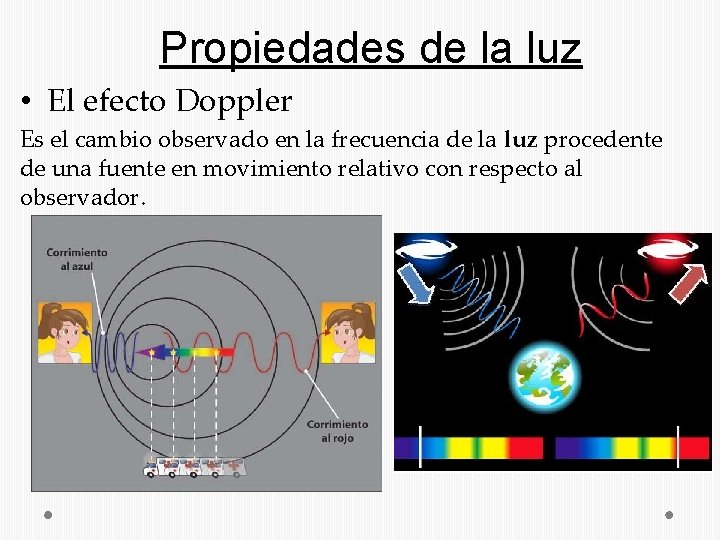 Propiedades de la luz • El efecto Doppler Es el cambio observado en la