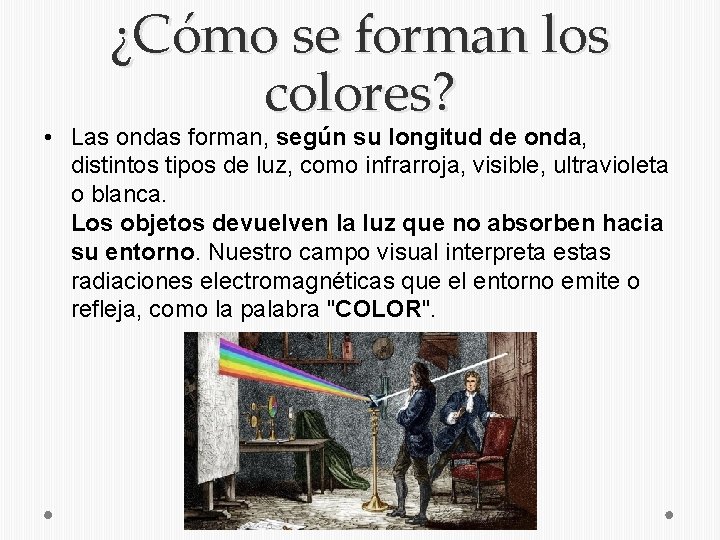 ¿Cómo se forman los colores? • Las ondas forman, según su longitud de onda,