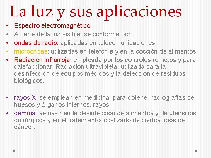 La luz y sus aplicaciones • • • Espectro electromagnético A parte de la