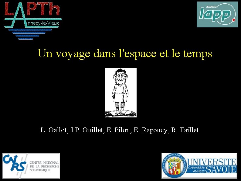 Un voyage dans l'espace et le temps L. Gallot, J. P. Guillet, E. Pilon,