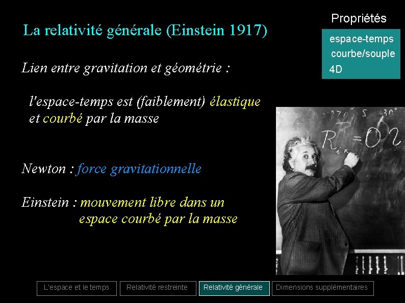 La relativité générale (Einstein 1917) Lien entre gravitation et géométrie : Propriétés espace-temps courbe/souple