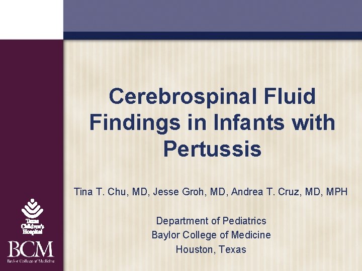 Cerebrospinal Fluid Findings in Infants with Pertussis Tina T. Chu, MD, Jesse Groh, MD,