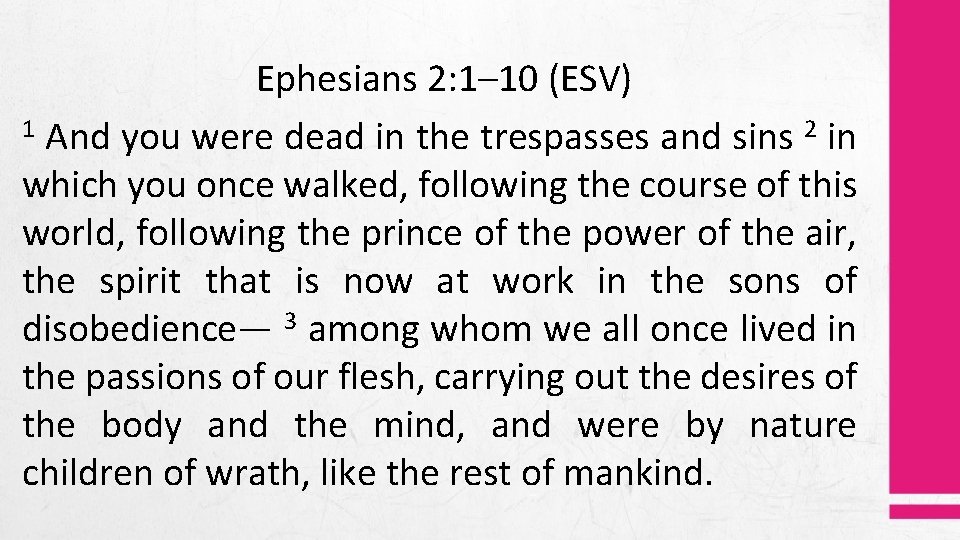 Ephesians 2: 1– 10 (ESV) 1 And you were dead in the trespasses and