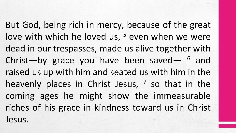 But God, being rich in mercy, because of the great love with which he