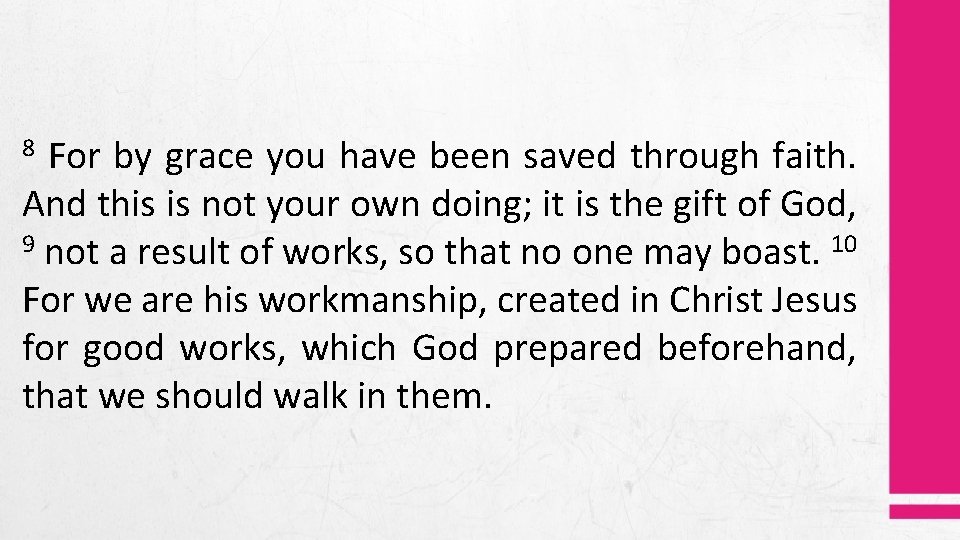 For by grace you have been saved through faith. And this is not your