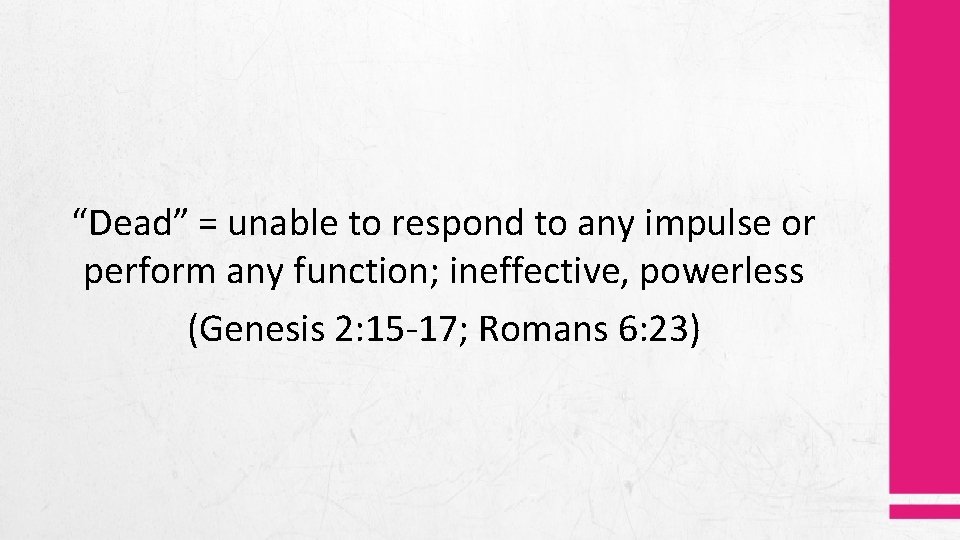 “Dead” = unable to respond to any impulse or perform any function; ineffective, powerless “Dead” = unable to respond to any impulse or perform any function; ineffective, powerless