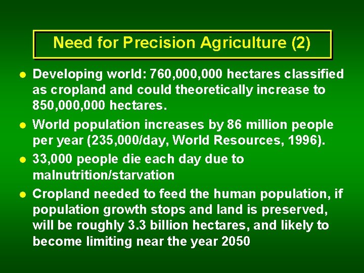 Need for Precision Agriculture (2) l l Developing world: 760, 000 hectares classified as