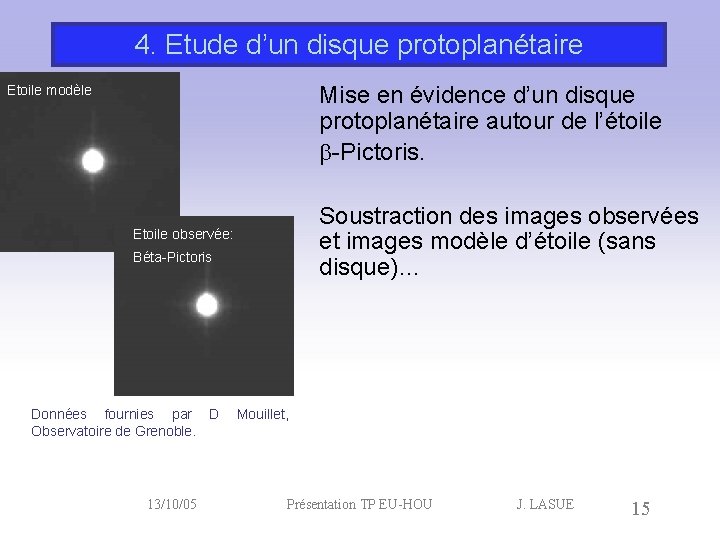 4. Etude d’un disque protoplanétaire Mise en évidence d’un disque protoplanétaire autour de l’étoile