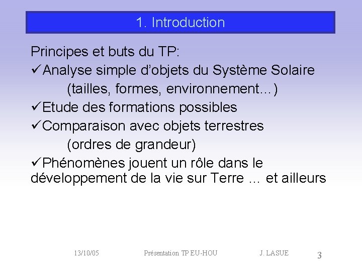 1. Introduction Principes et buts du TP: üAnalyse simple d’objets du Système Solaire (tailles,