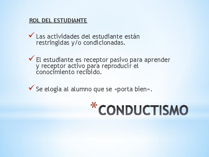 ROL DEL ESTUDIANTE ü Las actividades del estudiante están restringidas y/o condicionadas. ü El