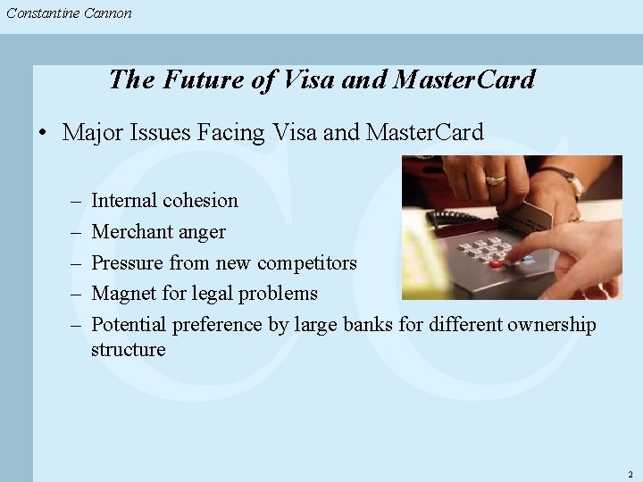 Constantine & Partners Constantine Cannon & Partners CC The Future of Visa and Master.