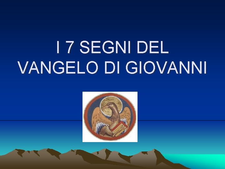 I 7 SEGNI DEL VANGELO DI GIOVANNI 