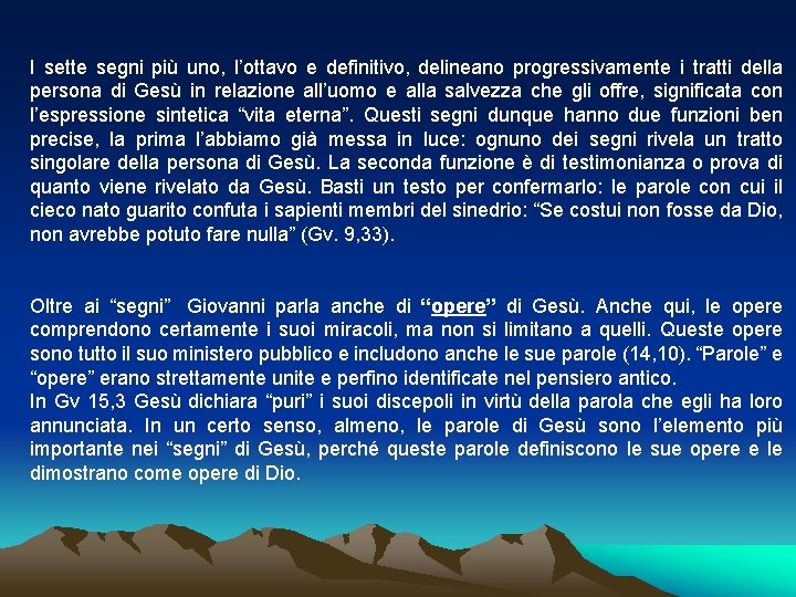 I sette segni più uno, l’ottavo e definitivo, delineano progressivamente i tratti della persona