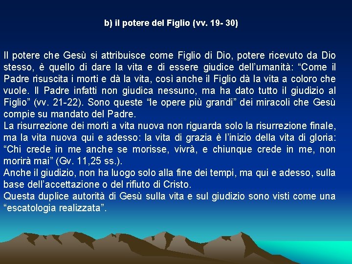b) il potere del Figlio (vv. 19 - 30) Il potere che Gesù si