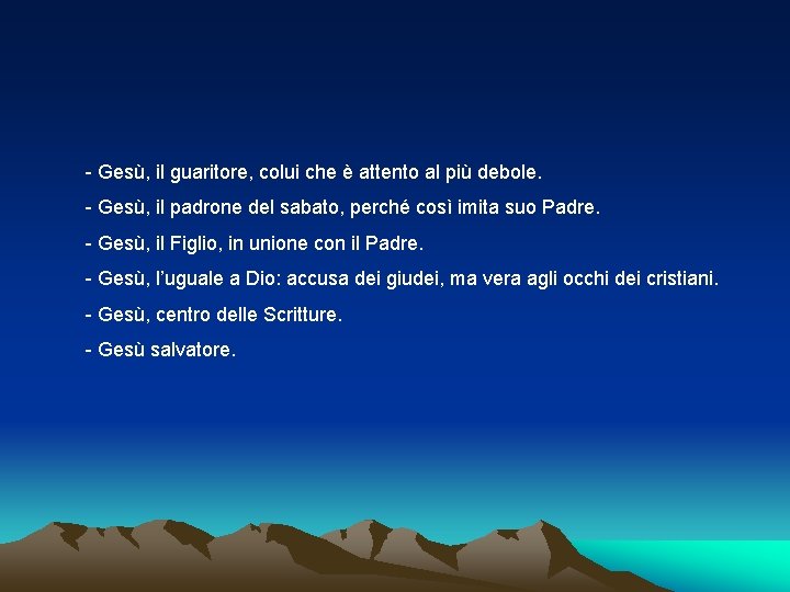 - Gesù, il guaritore, colui che è attento al più debole. - Gesù, il