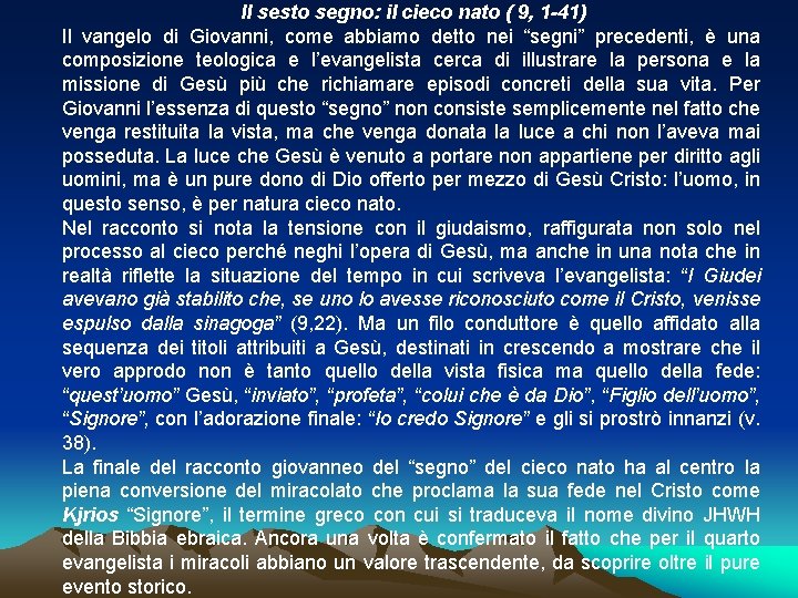 Il sesto segno: il cieco nato ( 9, 1 -41) Il vangelo di Giovanni,