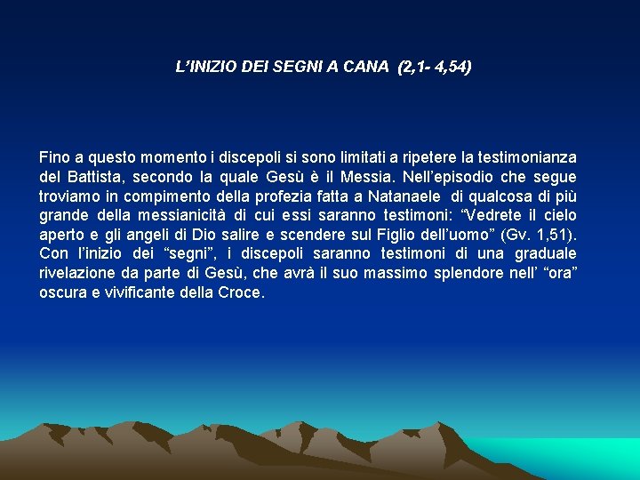 L’INIZIO DEI SEGNI A CANA (2, 1 - 4, 54) Fino a questo momento