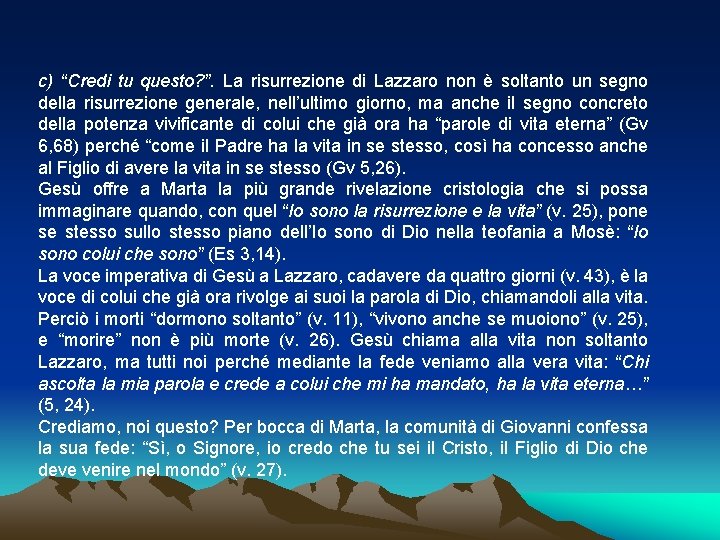 c) “Credi tu questo? ”. La risurrezione di Lazzaro non è soltanto un segno