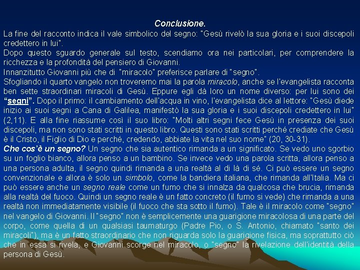 Conclusione. La fine del racconto indica il vale simbolico del segno: “Gesù rivelò la