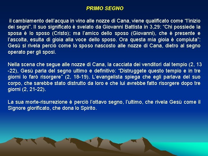 PRIMO SEGNO il cambiamento dell’acqua in vino alle nozze di Cana, viene qualificato come