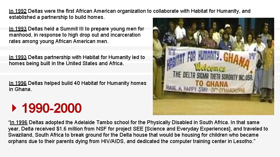 In 1992 Deltas were the first African American organization to collaborate with Habitat for